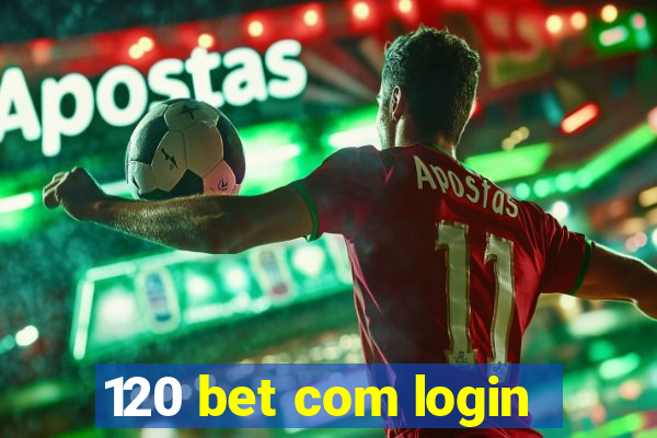 120 bet com login